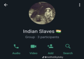 k Audio Indian Slaves Group 3 participants Video Add J@nothstikytoky a Search