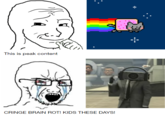 This is peak content CRINGE BRAIN ROT! KIDS THESE DAYS!