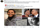brb @funandnormal. Aug 12 barack obama being a fake bisexual to attract artsy girls in college is much more believable than him being secretly actually gay New York Post @nypost Aug 12 Barack Obama told ex, 'I make love to men daily, but in the imagination,' letter showstrib.al/idxmdcS O POST 123 Plaza t 6,383 DEAR ALEX - Your call. a clutter of m had 109.6K ₁3.9M ←]
