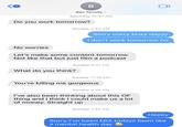 1 No worries B Ben Tarrolly > Saturday 10:37 AM Do you work tomorrow? Sunday 2:43 AM Sorry crazy busy dayyy I don't work tomorrow no Let's make some content tomorrow. Not like that but just film a podcast What do you think? Sunday 9:31 AM Sunday 11:18 AM You're killing me gorgeous Sunday 2:35 PM I've also been thinking about this OF thing and I think I could make us a lot of money. Straight up Sunday 7:40 PM Heeey Sorry I've been MIA todays been like a mental health day