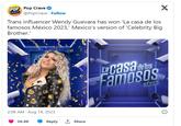 POP Pop Crave @PopCrave. Follow GRAVE Trans influencer Wendy Guevara has won 'La casa de los famosos México 2023, Mexico's version of 'Celebrity Big Brother.' kansh 2:08 AM - Aug 14, 2023 26.9K Reply ↑ Share La casa de los Famosos X MÉXICO Ⓡ