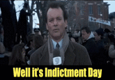 It seems to come earlier and earlier every year. T-- Well it's Indictment Day