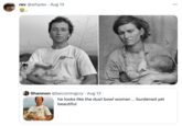 rev @whyrev. Aug 13 1834 t Shannon @becomingcry Aug 13 he looks like the dust bowl woman ... burdened yet beautiful :