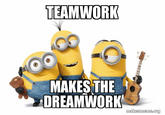 TEAMWORK MAKES THE DREAMWORK [21175 makeameme.org