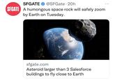SFGATE @SFGate 20h SFGATE A humongous space rock will safely zoom by Earth on Tuesday. sfgate.com Asteroid larger than 3 Salesforce buildings to fly close to Earth