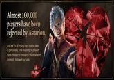 Almost 100,000 players have been rejected by Astarion, and we're all trying hard not to take it personally. The majority of players have chosen to romance Shadowheart instead, followed by Gale. 335