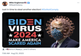 Mike Engleman @RealHickory Just in time to steal another election! #DoNotComply BIDEN VIRUS *2024* MAKE AMERICA SCARED AGAIN +MAGA Nancy and 3 others 7:56 AM. Aug 23, 2023 :