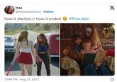 thea @fulldarkblossom. Follow how it started // how it ended 10:40 PM - Aug 23, 2023 #Riverdale X