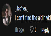 _.Ixc1fer._ I can't find the aidin vid 1h ago ♡0 Reply