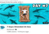 Posted by u/Academic_Tip_9823 24 days ago Mrbeast thinks hes walter white H. Liis THITT 7 Days Stranded At Sea MrBeast 12M views • 4 hours ago DAY #7 18:05