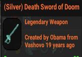 (Silver) Death Sword of Doom Legendary Weapon Created by Obama from Vashovo 19 years ago