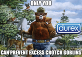 F PA ONLY YOU SMOKEY SMOKEY (durex Li CAN PREVENT EXCESS CROTCH GOBLINS imgflip.com