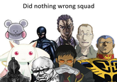 Did nothing wrong squad B 3 ///