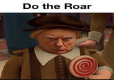 Do the roar Do the Roar