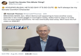 Could You Smoke This Whole Thing? @ByYourLogic AFJDJFKFLRLGHL HE'S SO SHY IT'S SO CUTE Senate Comfort Character 0:41 Hannah Thomas @HannahPThomas 20h BREAKING NEWS: Sen. Mitch McConnell appearing to have another scary episode in the media gaggle in Covington today. Aides had to step in to help him out and repeat questions. He was eventually lead away. We'll have the full video on @WLWT WLWT5 5:01 PM. Aug 30, 2023 446.2K Views : he'll always be my