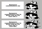 Someone commissions me Someone commissions me to draw one of my own OC's Someone commissions me to draw one of my own OC's and tips AWD!
