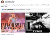 IrishMann Carl @bornposting you're all so annoying. stop trying to recreate barbenheimer with literally every film One Take News @OneTakeNews. Aug 31 #Exorswift is upon us. TAYLOR SWIFT THE ERAS TOUR ONLY IN THEATERS BEGINNING OCTOBER 13 TICKETS AVAILABLE NOV STARRING TAYLOR SWIFT DIRECTED BY SAM WRENCH 1:28 PM. Aug 31, 2023 : THE EXORCIST BELIEVER