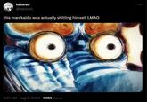 halored @halored this man kaido was actually s------- himself LMAO 9:21 AM - Aug 6, 2023 1,985 Views onix.