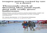 Imagine getting cucked by rain in a desert Thousands stuck at Burning Man amid mud, dust and really gross' bathrooms Attendees continued to party Saturday night as roads closed down because of the muddy conditions By Herb Scribner and Paulina Villegas September 3, 2023 at 3:46 p.m. EDT