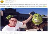 SH ShrekHistory @ShrekHistory Steve Harwell, the former lead singer of Smash Mouth, has sadly passed away at the age of 56. You will always be an All-Star in our hearts. ar 11:27 AM . Sep 4, 2023 · 525.8K Views