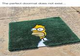 The perfect doormat does not exist... made with mematic 633