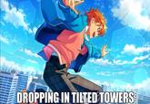 DROPPING IN TILTED TOWERS