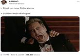 FABINO @KinoFabino > Boot up new Duke game > Borderlands dialogue 2:17 PM Feb 9, 2023 · 86.5K Views :