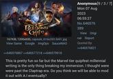 Baldur's Gate 167KiB, 1200x630, capsule_616x353-3e91.jpg View Same Google ImgOps SauceNAO >>646576867 >>646577218 >>646579918 Anonymous [9 / 3 / 7] Mon 07 Aug 2023 06:55:27 No.646576 389 View Origi nal Report Quoted By: >>646576821 This is pretty fun so far but the Marvel tier quipfest millennial writing is the only thing breaking my immersion. I thought were were past the Claptrap era. Do you think we will be able to mod it out with A.I eventually?