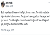 John Hurdt @john_hurdt : Both my wife and I were on the flight. It was a mess. The pilots made the right decision to turn around. The ground crew ripped out the carpet and put new in. Considering the circumstances, the ground crew did a great job, along the attendants and the pilots. 5:16 PM. Sep 4, 2023