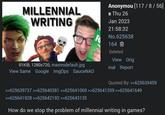 MILLENNIAL WRITING 91KiB, 1280x720, maxresdefault.jpg View Same Google ImgOps SauceNAO Fo Anonymou [117/8/56] s Thu 26 Jan 2023 21:58:32 No.625638 164 Deleted View Orig inal Report Quoted By: >>625639459 >>625639737 >>625640381 >>625641069 >>625641359 >>625641649 >>625641928 >>625642192 >>625643135 How do we stop the problem of millennial writing in games?