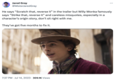 Jared Gray @MisterJared Gray He says "Scratch that, reverse it" in the trailer but Willy Wonka famously says "Strike that, reverse it" and careless misquotes, especially in a character's origin story, don't sit right with me. They've got five months to fix it. 7:37 PM. Jul 14, 2023 309.1K Views .