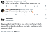 The Batman 2 @byebyetravis. Sep 5 He had one, try reading or doing some basic research next time 27 2 Nick (PHILLIES SUCK) @PotatoCam69. Sep 5 Well excuse me everyone keeps saying he ate 16 27 1 The Batman 2 @byebyetravis 43 بار 44 ال So you just believe anything you read online even from unreliable sources like random tweets. Seems insensitive and ignorant to the person who died 6:07 PM. Sep 5, 2023 500 Views : ↑ :