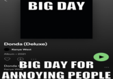 Donda (Deluxe) Kanye West Album - 2021 ✓ BIG DAY BIG DAY FOR ANNOYING PEOPLE Donda Kanye West