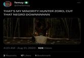 Temzy @thetemzy THAT'S MY MINORITY HUNTER ZORO, CUT THAT N---- DOWNNNNNN 4:23 AM - Aug 31, 2023 928 Views ● 2 Reposts 17 Likes 1 Bookmark ...