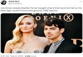 chínå łêvỷ @chinaelevy Joe Jonas reveals Sophie Turner bought chairs that were too tall so his little legs couldn't touch the ground, TMZ reports. 1Ο ΕNI (X OF : 9:47 AM Sep 8, 2023 3.4M Views