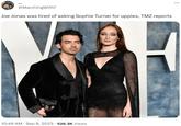 @MarchingWith7 Joe Jonas was tired of asking Sophie Turner for uppies, TMZ reports 10:49 AM . Sep 8, 2023 · 526.3K Views :