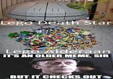 1.0. Burr [POU POR Lego Death Star Lego Alderaan IT'S AN OLDER MEME, SIR BUT IT CHECKS OUT