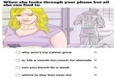 When she looks through your phone but all she can find is: why won't my calves grow is 12k a month too much for steroids X can you bench 6x a week X where to buy tren near me X X