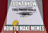 imgflip.com I DON'T KNOW Why Anime was a mistake HOW TO MAKE MEMES