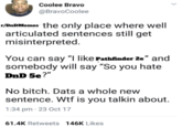 Coolee Bravo @BravoCoolee r/DnD Memes the only place where well articulated sentences still get misinterpreted. You can say "I like Pathfinder 2e" and somebody will say "So you hate DnD 5e?" No bitch. Dats a whole new sentence. W-- is you talkin about. 1:34 pm - 23 Oct 17 61.4K Retweets 146K Likes
