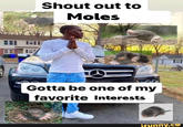 Shout out to Moles 20 Gotta be one of my favorite Interests ifunny.co