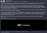 Megan Fox @glassbottommeg@peoplemaking.games Huh, so Unity has reached the killing-the-golden-goose point of their enshittification: gamedeveloper.com/business/uni... 20c per install doesn't sound like much to PC users, but that's potentially enough to nuke mobile gaming entirely. Which they know, because they also run the stats system mobile devs use to calculate ARPU/ARPPU. Unreal taking a small cut of revenue works fine. That's based on you know, money you made. Unity charging based on "Installs" might actually cost you money in mobile space. Or if you do a PS+ freebie. Or GamePass. Or especially an EpicStore freebie. They know what they're doing, and it's f------ evil. EDIT: it's listed under monthly? This might be a monthly fee? Unclear. #GameDev #Unity3D Unity Unity introducing new fee attached to game installs Game Developer