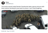 Drew @DR3Wheels The entire squad made Danelo Cavalcante take a group picture with them before sending his ass back to prison I can't stop laughing LIVE 8:58 AM - Sep 13, 2023 :