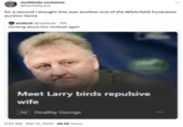 multitude container @bartleby_era for a second i thought this was another one of the WGA/SAG fundraiser auction items assbutt @nasboat. 15h thinking about this clickbait again Meet Larry birds repulsive wife Ad Healthy George 5:34 AM - Sep 14, 2023 69.5K Views #