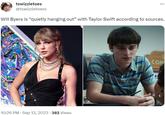 tswizzletoes @tswizzletoess Will Byers is "quietly hanging out" with Taylor Swift according to sources. ✔ 10:26 PM . Sep 13, 2023 382 Views . COM