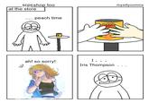 scps shop too at the store zw peach time ah! so sorry! I . . . Iris Thompson mysillycomics
