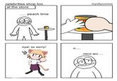 celebrities shop too at the store ..... peach time LAT nya! so sorry! n.... mysillycomics neco-arc.....