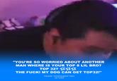 13 "YOU'RE SO WORRIED ABOUT ANOTHER MAN WHERE IS YOUR TOP 8 LIL BRO? TOP 32? EE THE F---! MY DOG CAN GET TOP32!" Eduardo "HookGangGod" Deno via Twitch