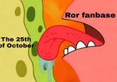 The 25th of October Ror fanbase