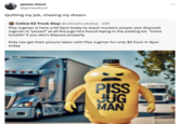 james stout @jamesstout Quitting my job, chasing my dream. Celina 52 Truck Stop @celinatruckstop. 23h Piss Jugman is here until 6pm today to teach truckers proper pee disposal. Jugman is "p-----" at all the jugs he's found laying in the parking lot. "Urine trouble" if you don't dispose properly. Celina Kids can get their picture taken with Piss Jugman for only $5 from 4-6pm today PISS JUG MAN :